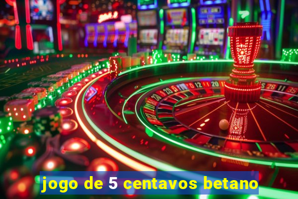 jogo de 5 centavos betano
